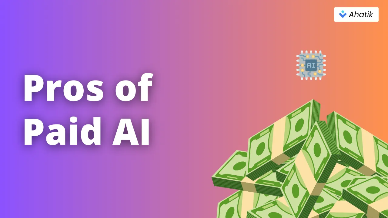 Pros of Paid AI - Ahatik.com